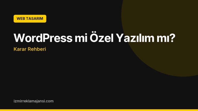WordPress mi Özel Yazılım mı? Karar Rehberi